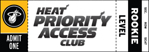 HEAT Priority Access Club: Rookie Level
